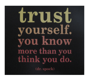 Trust Yourself  - Dr. Spock